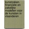 Kunstzaken. Financiele en zakelijke modellen voor de kunsten in Vlaanderen door Onbekend