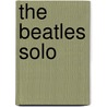 The Beatles SOLO by Mat Snow