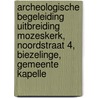 Archeologische begeleiding uitbreiding Mozeskerk, Noordstraat 4, Biezelinge, gemeente Kapelle door L.R. Van Wilgen