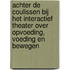 Achter de coulissen bij het interactief theater over opvoeding, voeding en bewegen