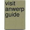 Visit Anwerp guide by Unknown