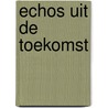 Echos uit de Toekomst door Filip Vanhaverbeke