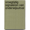 Vroegtijdig signaleren van onderwijsuitval by Carlos van Kan