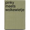 Pinky meets Wolkewietje door Dick Laan
