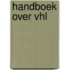 Handboek over VHL by Erik-Jan Tak