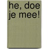 He, doe je mee! by Marcel Zimmer