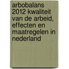 Arbobalans 2012 kwaliteit van de arbeid, effecten en maatregelen in Nederland door Wendela Hooftman