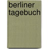 Berliner Tagebuch door Rosemarie Blank