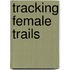 Tracking female trails