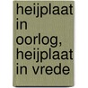 Heijplaat in oorlog, Heijplaat in vrede by Joop van der Hor