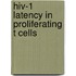 HIV-1 latency in proliferating t cells
