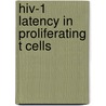 HIV-1 latency in proliferating t cells door R.M. van der Sluis