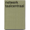 Netwerk taalcentraal by Unknown