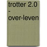 Trotter 2.0 - over-leven door Onbekend