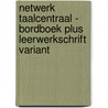 Netwerk taalcentraal - bordboek plus leerwerkschrift variant door Onbekend