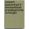 Netwerk taalcentraal 4 leerwerkboek praktijkgerichte richtingen by Unknown