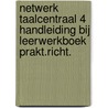 Netwerk taalcentraal 4 handleiding bij leerwerkboek prakt.richt. door Onbekend