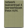 Netwerk taalcentraal 4 leerwerkboek theor.richt. by Unknown
