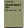 Netwerk taalcentraal 6 -2u- leerwerkschrift door Onbekend