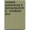 Netwerk taalcentraal 4 leerwerkschrift B - bordboek plus door Onbekend