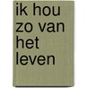 Ik hou zo van het leven door Manfred Jongenelis