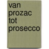 Van Prozac tot Prosecco door Simone Schuuring