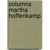 Columns Martha Hoffenkamp by Martha Hoffenkamp
