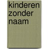 Kinderen zonder naam door Roely Boer