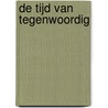 De tijd van tegenwoordig by Dick Bakker