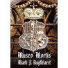 Museo Mortis by Mark J. Ruyffelaert