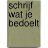 Schrijf wat je bedoelt by Joep Luycx