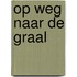 Op weg naar de graal