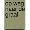 Op weg naar de graal by Roland van Vliet