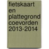Fietskaart en plattegrond Coevorden 2013-2014 door Onbekend