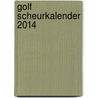 Golf scheurkalender 2014 door Onbekend