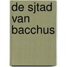 De sjtad van Bacchus door Jean-Philippe Laugs
