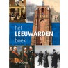 Het Leeuwarden boek door Ppieter De Groot