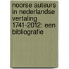 Noorse auteurs in Nederlandse vertaling 1741-2012: een bibliografie by Raf De Saeger