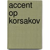 Accent op Korsakov door Mariëlle Bakker
