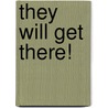 They will get there! door Liesbeth van Welie