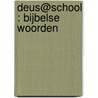 Deus@school : Bijbelse woorden door Onbekend