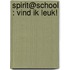 Spirit@school : vind ik leuk!