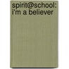 Spirit@school: I'm a believer by Unknown