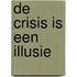 De crisis is een illusie