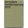Kerncijfers verslavingszorg 2012 by W.G.T. Kuijpers