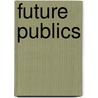 Future publics by Unknown