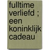 fulltime verliefd ; een koninklijk cadeau by Jennifer Lewis