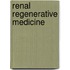 Renal regenerative medicine