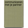 Communiceren met je partner door Sjaak Vane