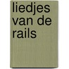 Liedjes van de rails door Melis Stoke